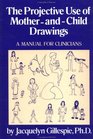 The Projective Use Of MotherAnd Child Drawings A Manual A Manual For Clinicians