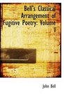 Bell's Classical Arrangement of Fugitive Poetry Volume I