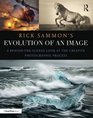 Rick Sammon's Evolution of an Image A BehindtheScenes Look at the Creative Photographic Process