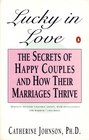 Lucky in Love: The Secrets of Happy Couples and How Their Marriages Thrive