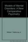 Models of Mental Disorders A New Comparative Psychiatry