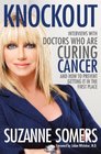 Knockout Interviews with Doctors Who Are Curing CancerAnd How to Prevent Getting It in the First Place