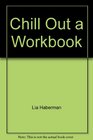 Chill Out a Workbook