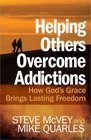 Helping Others Overcome Addictions How God's Grace Brings Lasting Freedom