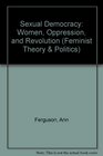 Sexual Democracy Women Oppression and Revolution