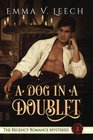 A Dog in a Doublet: The Regency Romance Mysteries Book 2 (Volume 2)