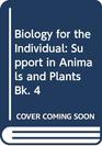 Biology for the Individual Support in Animals and Plants Bk 4