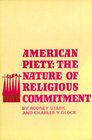 American Piety The Nature of Religious Commitment
