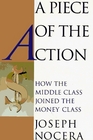 A Piece of the Action  How the Middle Class Joined the Money Class