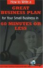 How to Write a Great Business Plan for Your Small Business in 60 Minutes or Less  With Companion CDROM