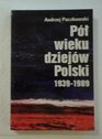Pol wieku dziejow Polski 19391989