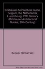 Birkhauser Architectural Guide, Belgium, the Netherlands, Luxembourg: 20th Century (Birkhauser Architectural Guides, 20th Century)