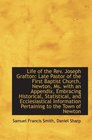 Life of the Rev Joseph Grafton Late Pastor of the First Baptist Church Newton Ms with an Append