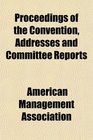 Proceedings of the Convention Addresses and Committee Reports