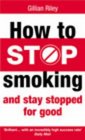 HOW TO STOP SMOKING AND STAY STOPPED FOR GOOD