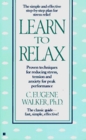 Learn to Relax Proven Techniques for Reducing Stress Tension and Anxiety for Peak Performance