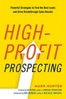 HighProfit Prospecting Powerful Strategies to Find the Best Leads and Drive Breakthrough Sales Results