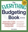 The Everything Budgeting Book Practical Advice For Saving And Managing Your Money  From Daily Budgets To LongTerm Goals