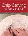 Chip Carving Workshop Expert Techniques and 100 Patterns