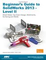 Beginner's Guide to SolidWorks 2013  Level 2