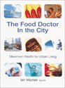 The Food Doctor In The City Maximum Health for Urban Living