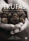 Trufas/ Truffles Historia ciencia cultivo recoleccion/ History Science Cultivation Harvesting