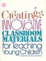Creating Innovative Classroom Materials for Teaching Young Children