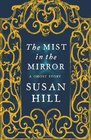The Mist in the Mirror: A Ghost Story