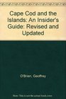 Cape Cod and the Islands  An Insider's Guide Revised and Updated