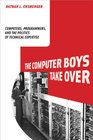 The Computer Boys Take Over: Computers, Programmers, and the Politics of Technical Expertise (History of Computing)