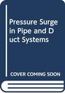 Pressure Surge in Pipe and Duct Systems