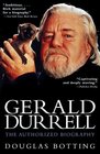 Gerald Durrell The Authorized Biography