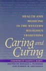 Caring and Curing Health and Medicine in the Western Religious Traditions