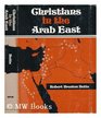 Christians in the Arab East A Political Study