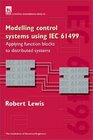 Modelling Control Systems Using Iec 61499 Applying Function Blocks to Distributed Systems