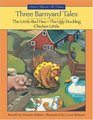 Three Barnyard Tales The Little Red Hen/the Ugly Duckling/Chicken Little
