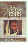 In the Footsteps of Jesus One Man's Journey Through The Life of Christ