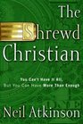 The Shrewd Christian  You Can't Have It All But You Can Have More Than Enough