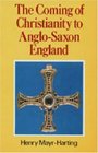 The Coming of Christianity to AngloSaxon England