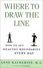 Where to Draw the Line How to Set Healthy Boundaries Every Day