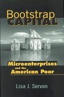 Bootstrap Capital Microenterprises and the American Poor