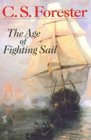 The Age of Fighting Sail The Story of the Naval War of 1812