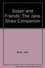 Susan and Friends The Jane Shaw Companion