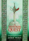Arthurian Quest Living the Legends of Camelot