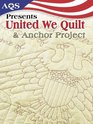 AQS Presents United We Quilt  Anchor Project