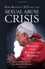Pope Benedict XVI and the Sexual Abuse Crisis Working for Reform and Renewal