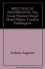 MEET YOU AT PADDINGTON The Great Western Royal Hotel Hilton London Paddington
