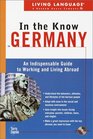 Living Language In the Know in Germany An Indispensable Cross Cultural Guide to Working and Living Abroad  In the Know