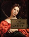 One Hundred Saints Their Lives and Likenesses Drawn from Butler's Lives of the Saints and Great Works of Western Art
