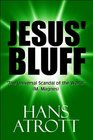 Jesus' Bluff The Universal Scandal of the World